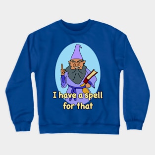 I have a spell for that Dwarf Wizard Meme Crewneck Sweatshirt